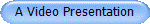 A Video Presentation